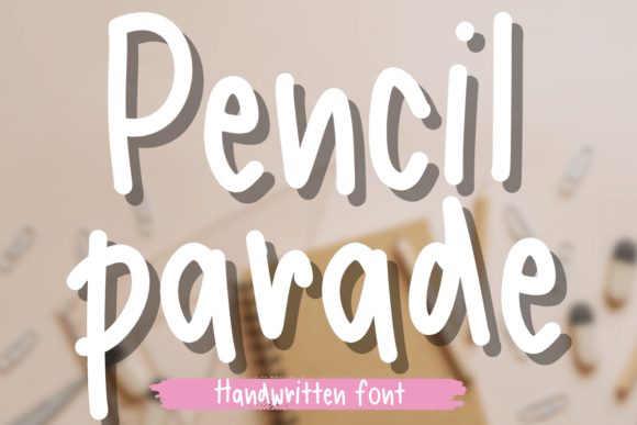 Pencil Parade: A Handwritten Font for Dynamic Digital Campaigns